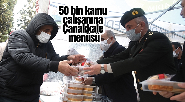 50 bin kamu çalışanına Çanakkale menüsü