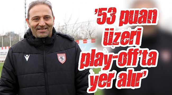 ’53 puan üzeri play-off’ta yer alır’