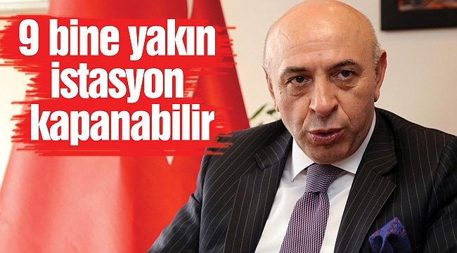 9 bine yakın istasyon kapanabilir