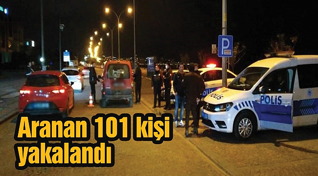 Aranan 101 kişi yakalandı