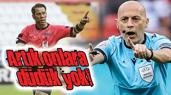 Artık onlara düdük yok!