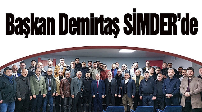 Başkan Demirtaş SİMDER’de