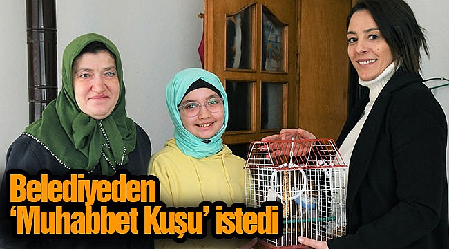 Belediyeden ‘Muhabbet Kuşu’ istedi