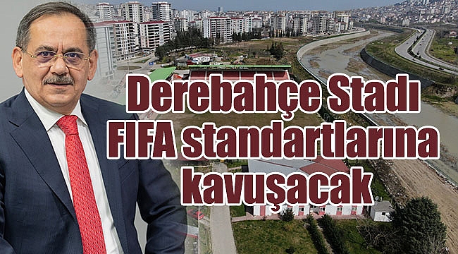 Derebahçe Stadı FIFA standartlarına kavuşacak