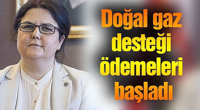 Doğal gaz desteği ödemeleri başladı