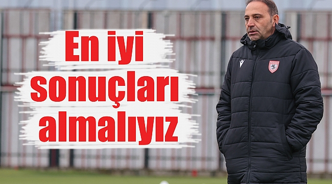 En iyi sonuçları almalıyız