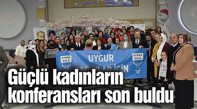 Güçlü kadınların konferansları son buldu
