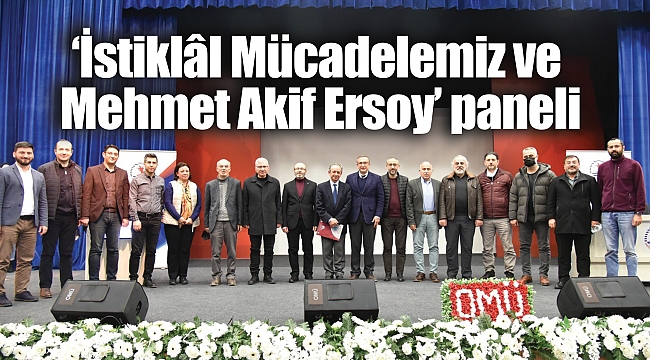 'İstiklâl Mücadelemiz ve Mehmet Akif Ersoy' paneli