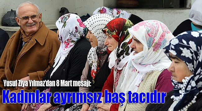 Kadınlar ayrımsız baş tacıdır