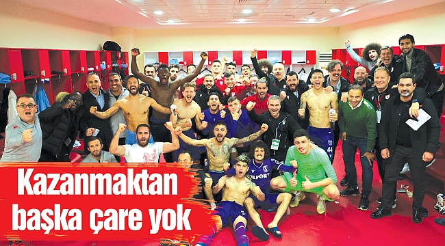 Kazanmaktan başka çare yok