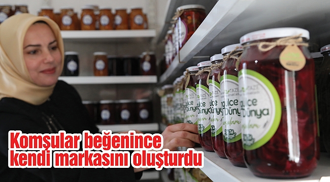 Komşular beğenince kendi markasını oluşturdu