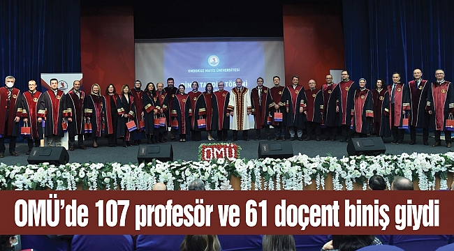 OMÜ'de 107 profesör ve 61 doçent biniş giydi
