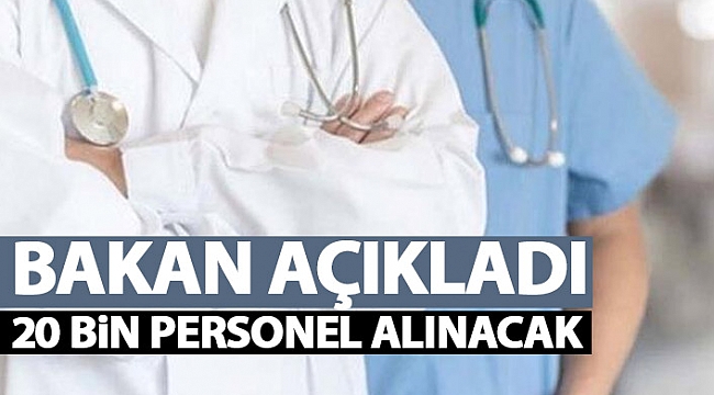Sağlık Bakanlığı'na 20 bin personel alınacak