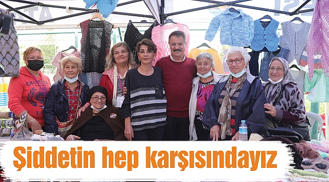 Şiddetin hep karşısındayız