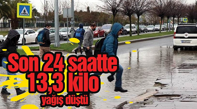Son 24 saatte 13,3 kilo yağış düştü
