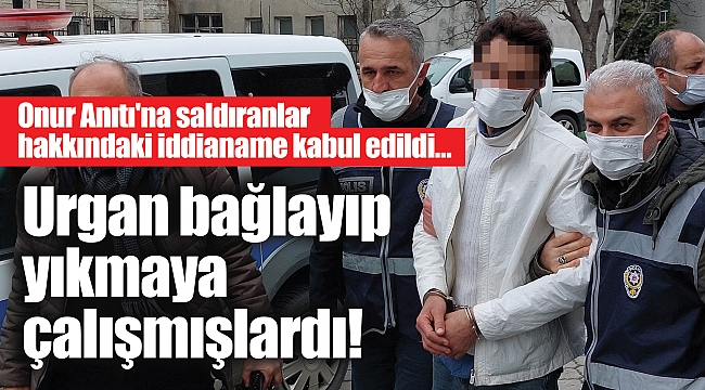 Urgan bağlayıp yıkmaya çalışmışlardı!