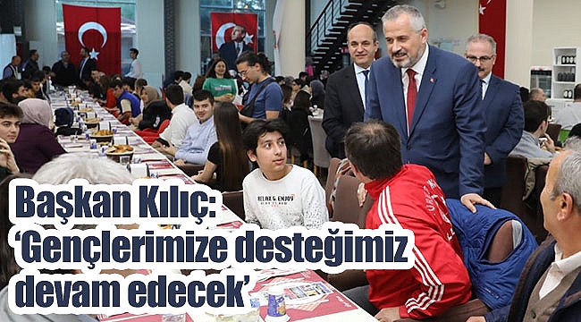 Başkan Kılıç: ‘Gençlerimize desteğimiz devam edecek’