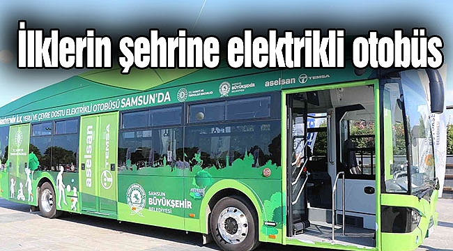 İlklerin şehrine elektrikli otobüs