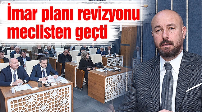 İmar planı revizyonu meclisten geçti