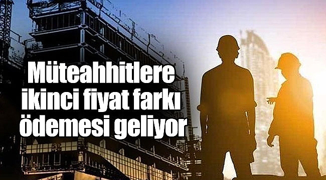 Müteahhitlere ikinci fiyat farkı ödemesi geliyor