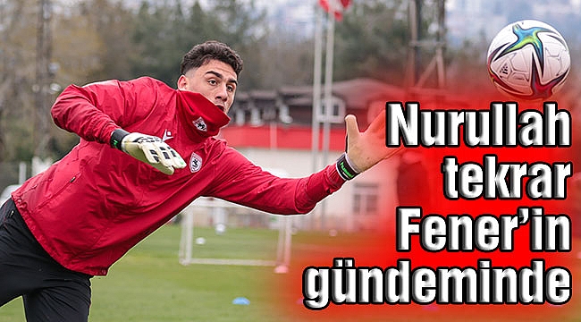 Nurullah tekrar Fener’in gündeminde