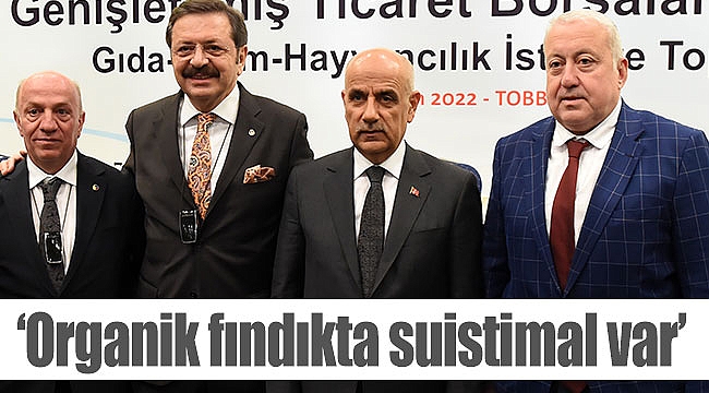 ‘Organik fındıkta suistimal var’