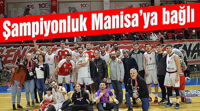 Şampiyonluk Manisa’ya bağlı