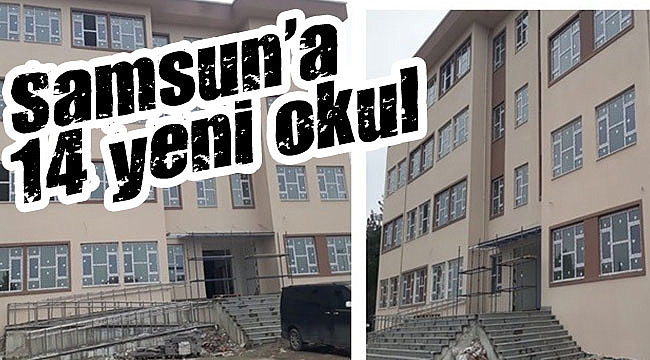 Samsun'a 14 yeni okul