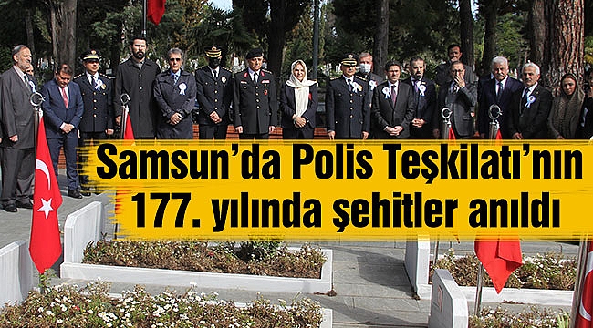 Samsun’da Polis Teşkilatı’nın 177. yılında şehitler anıldı