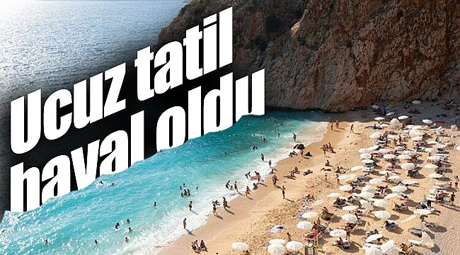 Ucuz tatil hayal oldu