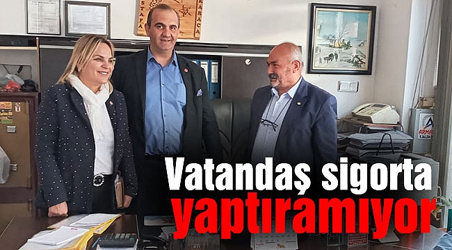 Vatandaş sigorta yaptıramıyor