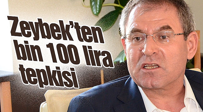 Zeybek’ten bin 100 lira tepkisi