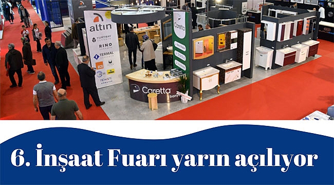 6. İnşaat Fuarı yarın açılıyor