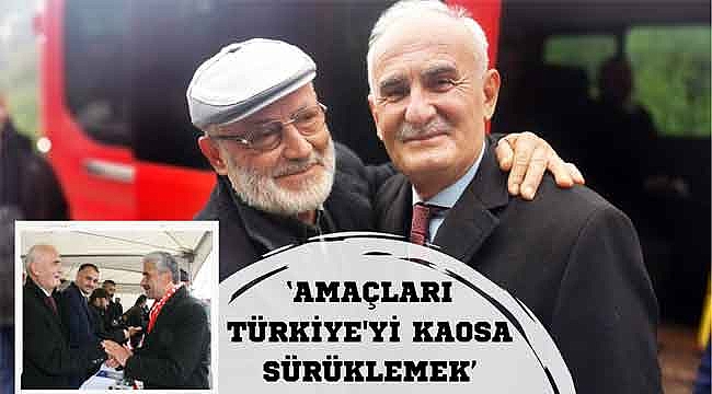 ‘Amaçları Türkiye'yi kaosa sürüklemek’