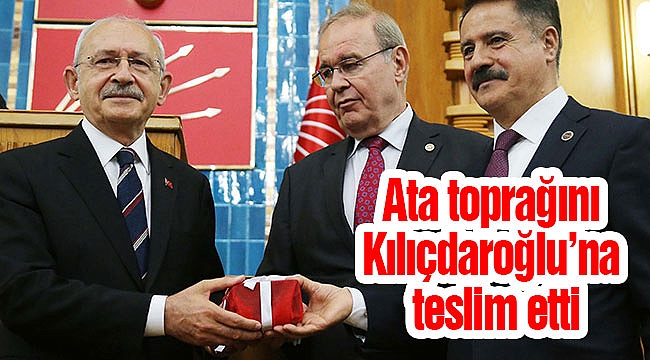 Ata toprağını Kılıçdaroğlu’na teslim etti