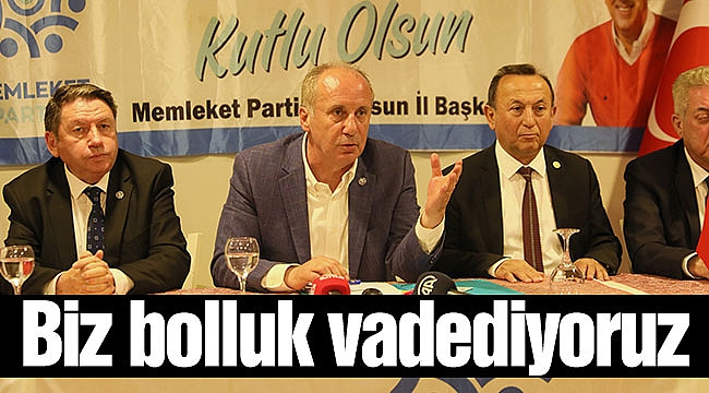 Biz bolluk vadediyoruz