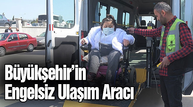 Büyükşehir’in Engelsiz Ulaşım Aracı