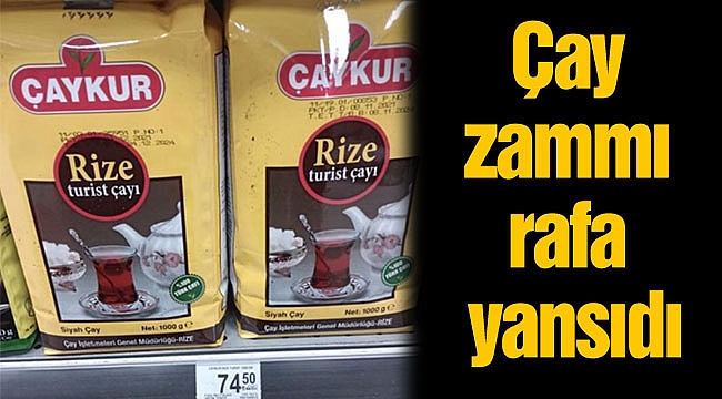 Çay zammı rafa yansıdı