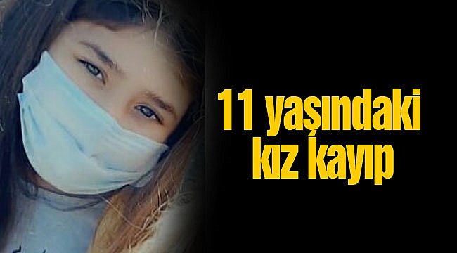 Kayıp olan 11 yaşındaki küçük kız her yerde aranıyor