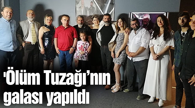 'Ölüm Tuzağı’nın galası yapıldı