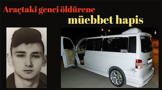 Park halindeki araçtaki genci öldürene müebbet hapis