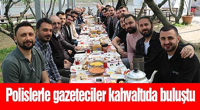 Polislerle gazeteciler kahvaltıda buluştu
