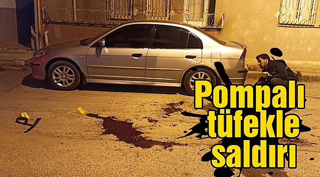 Pompalı tüfekle saldırı