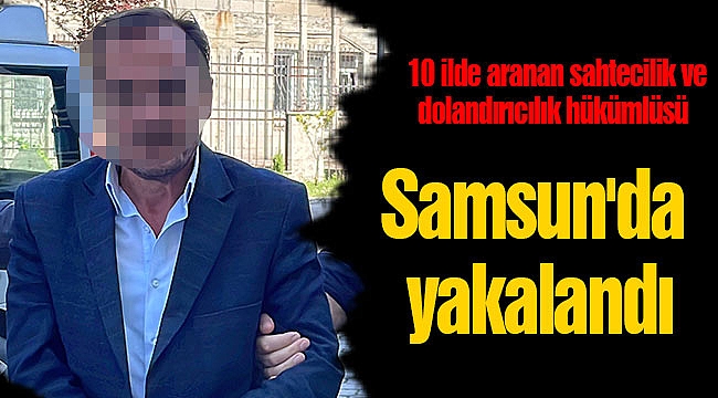 Samsun'da yakalandı