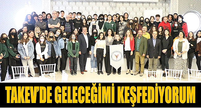 TAKEV’DE GELECEĞİMİ KEŞFEDİYORUM