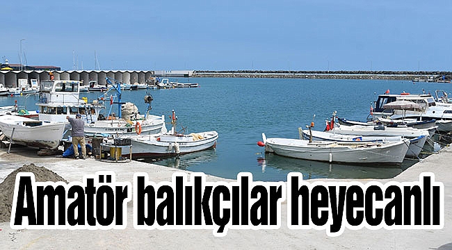 Amatör balıkçılar heyecanlı