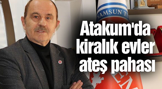 Atakum'da kiralık evler ateş pahası
