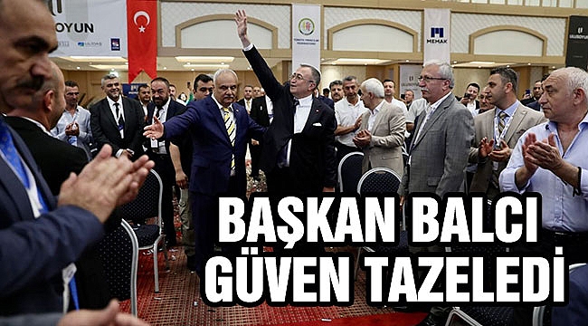BAŞKAN BALCI GÜVEN TAZELEDİ