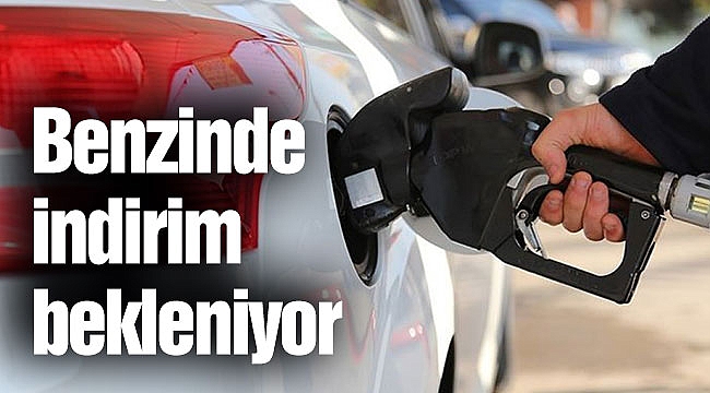 Benzinde indirim bekleniyor