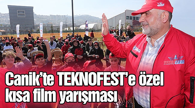Canik’te TEKNOFEST’e özel kısa film yarışması